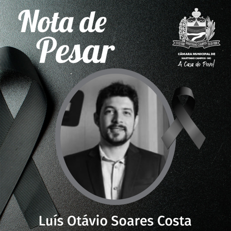 NOTA DE PESAR -  CÂMARA MUNICIPAL DE MARTINHO CAMPOS
Luís Otávio Soares Costa